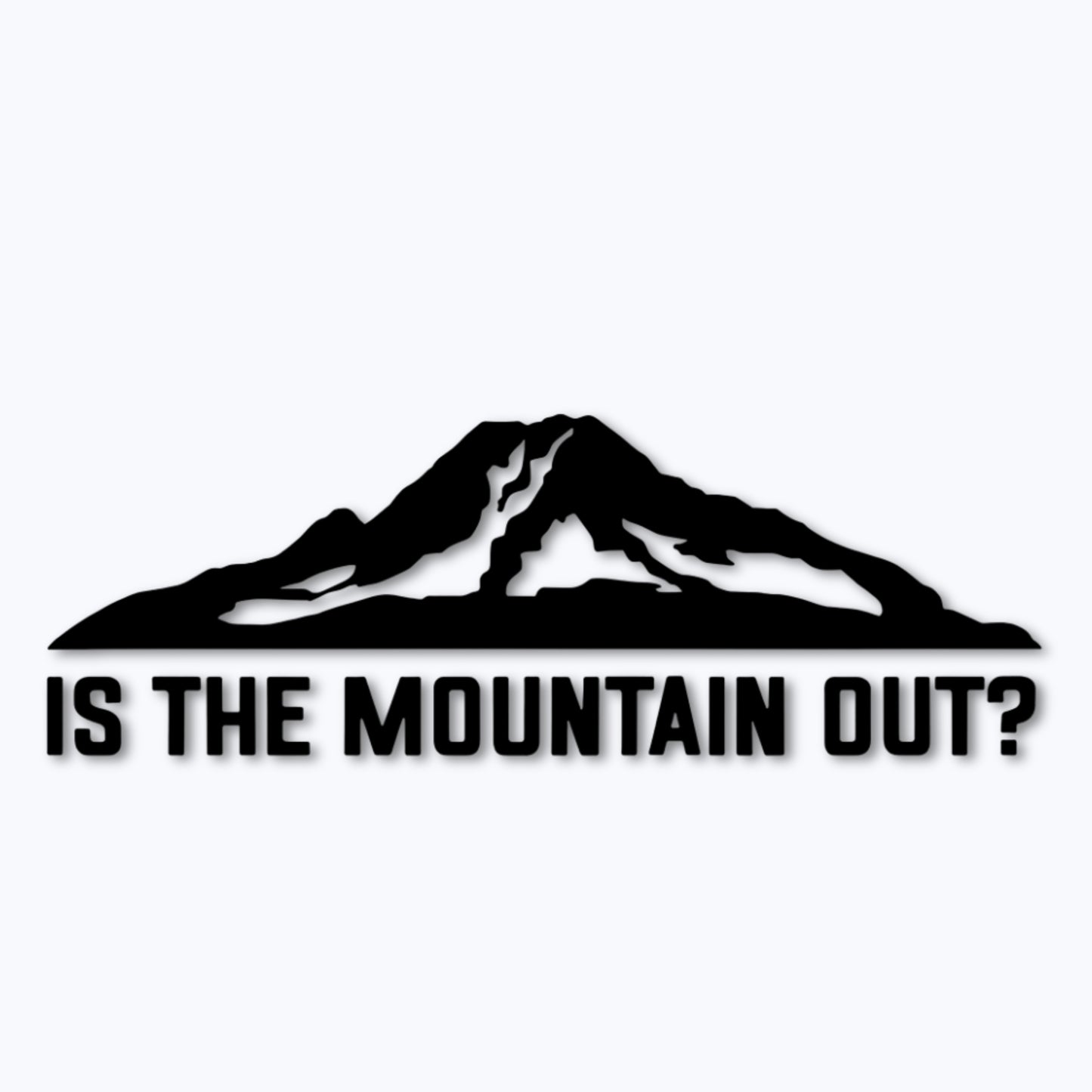 Is The Mountain Out? Vinyl Decal - Black