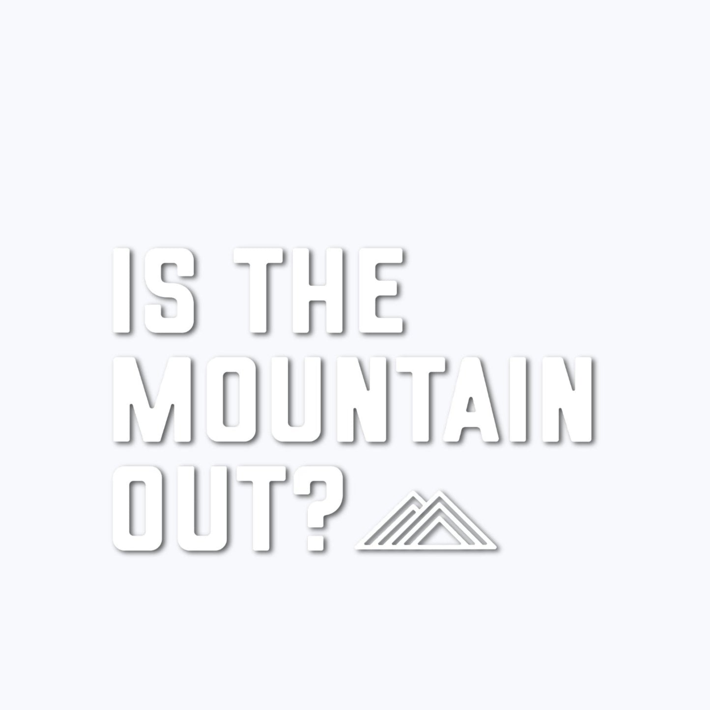 Is The Mountain Out? Logo Vinyl Decal