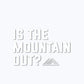 Is The Mountain Out? Logo Vinyl Decal